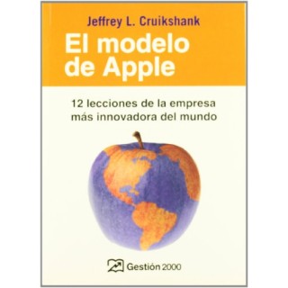 EL MODELO DE APPLE. 12 lecciones de la empresa mas innovadora del mundo